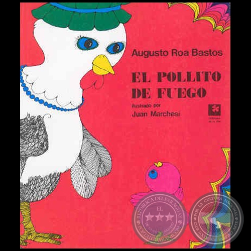 EL POLLITO DE FUEGO - Autor: AUGUSTO ROA BASTOS - Año 2005